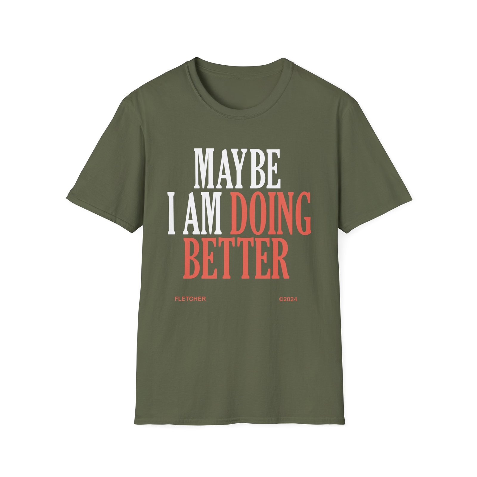 Fletcher Maybe I Am Doing Better Unisex Softstyle T-Shirt