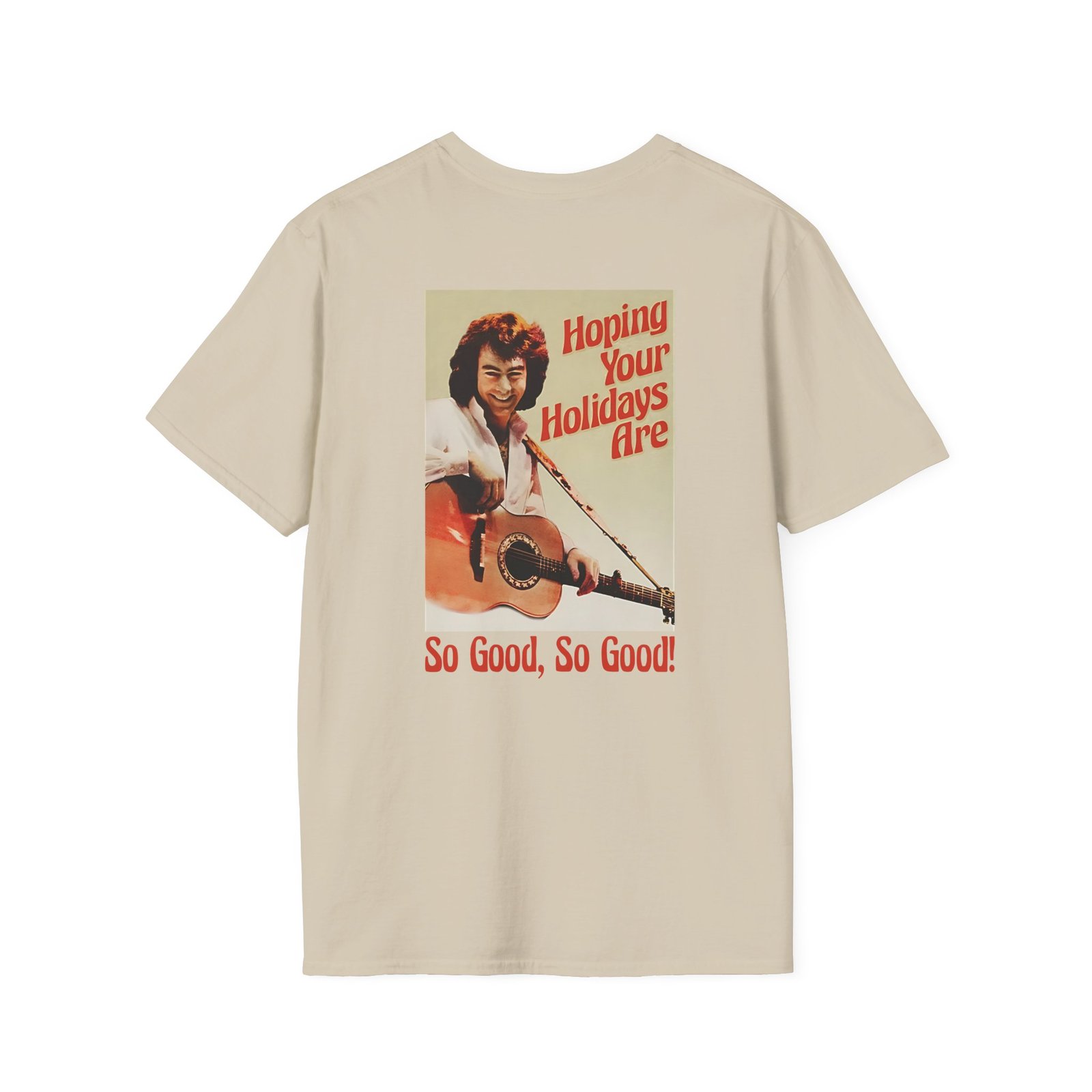 Neil Diamond Hoping Your Holidays Are So Good Unisex Softstyle T-Shirt