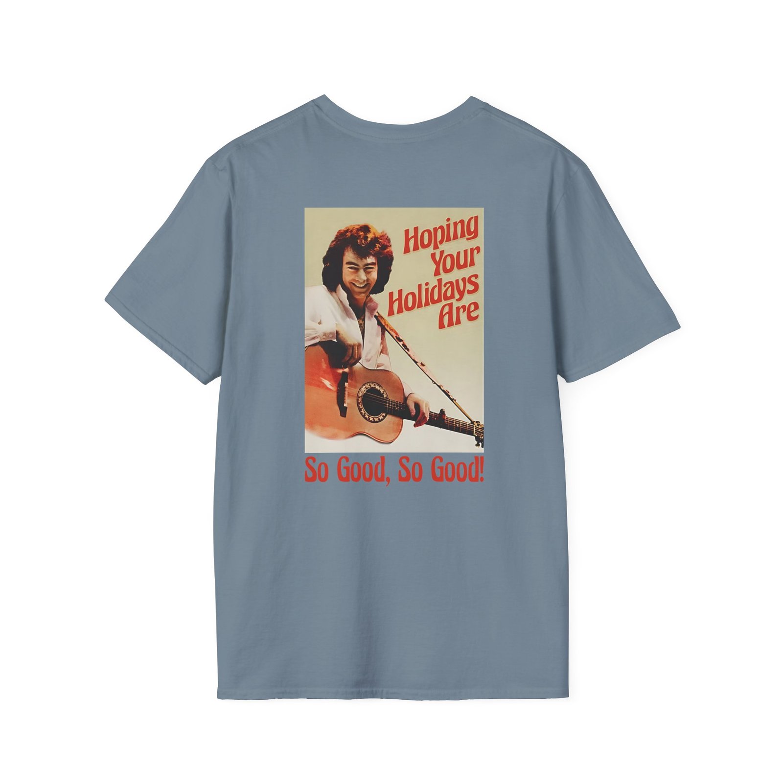 Neil Diamond Hoping Your Holidays Are So Good Unisex Softstyle T-Shirt
