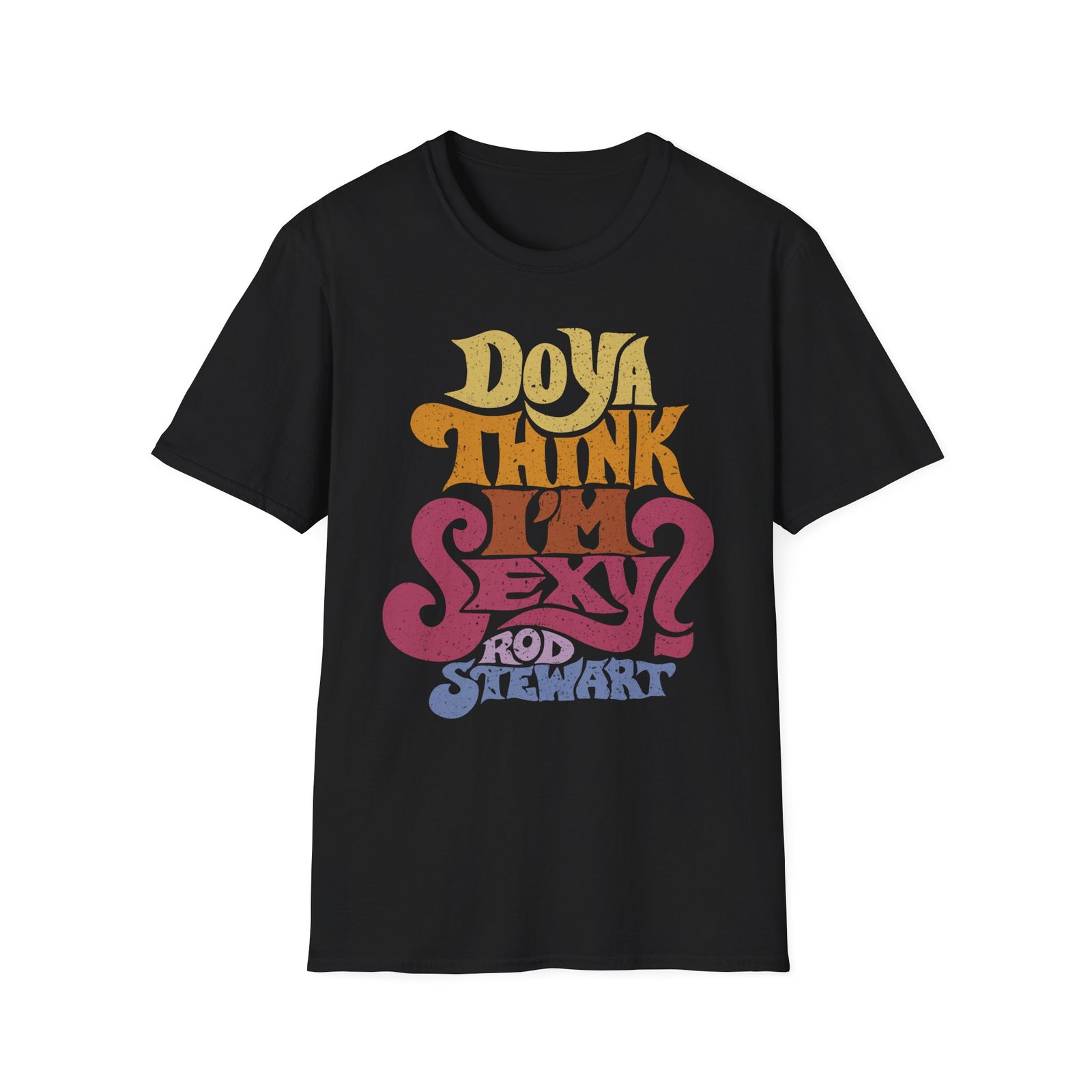 R S Do Ya Think I’m Sexy Unisex Softstyle T-Shirt