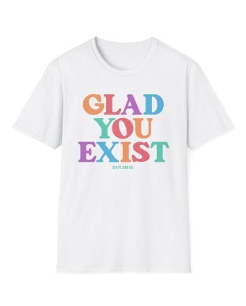 Dan and Shay Glad You Exist Unisex Softstyle T-Shirt