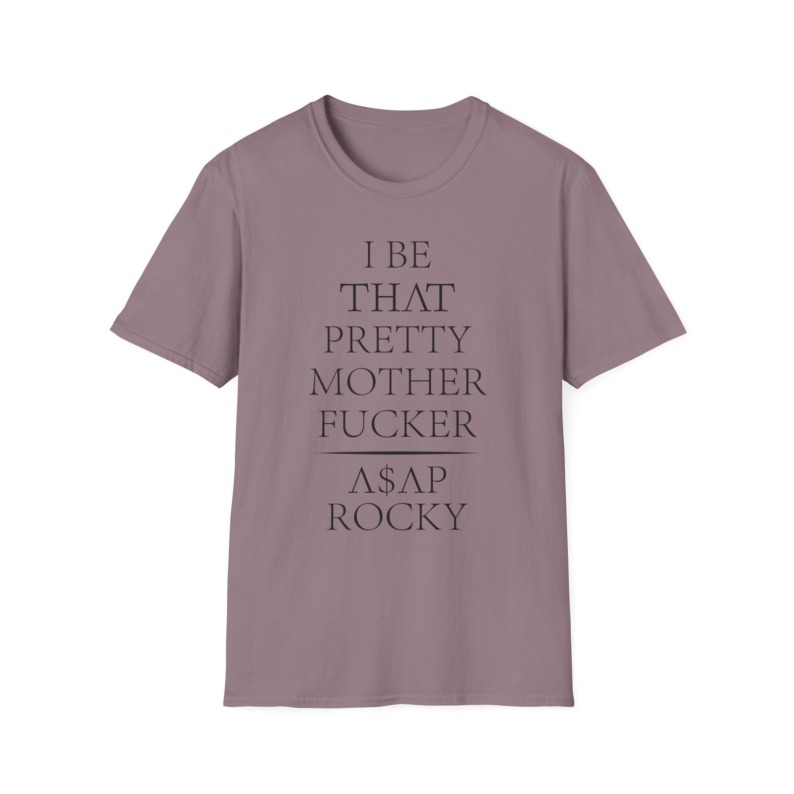 Asap Rocky I Be That Pretty Mother Fucker Unisex Softstyle T-Shirt