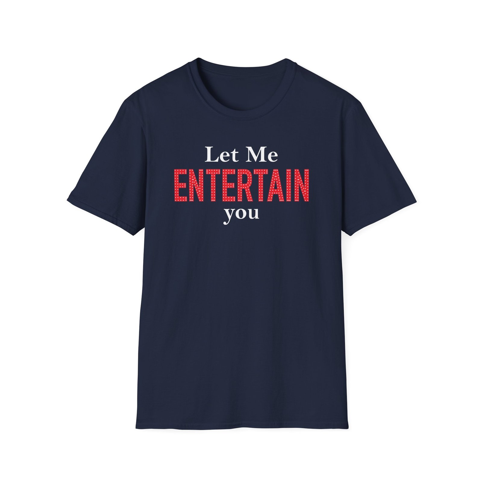 Gypsy Let Me Entertain You Unisex Softstyle T-Shirt