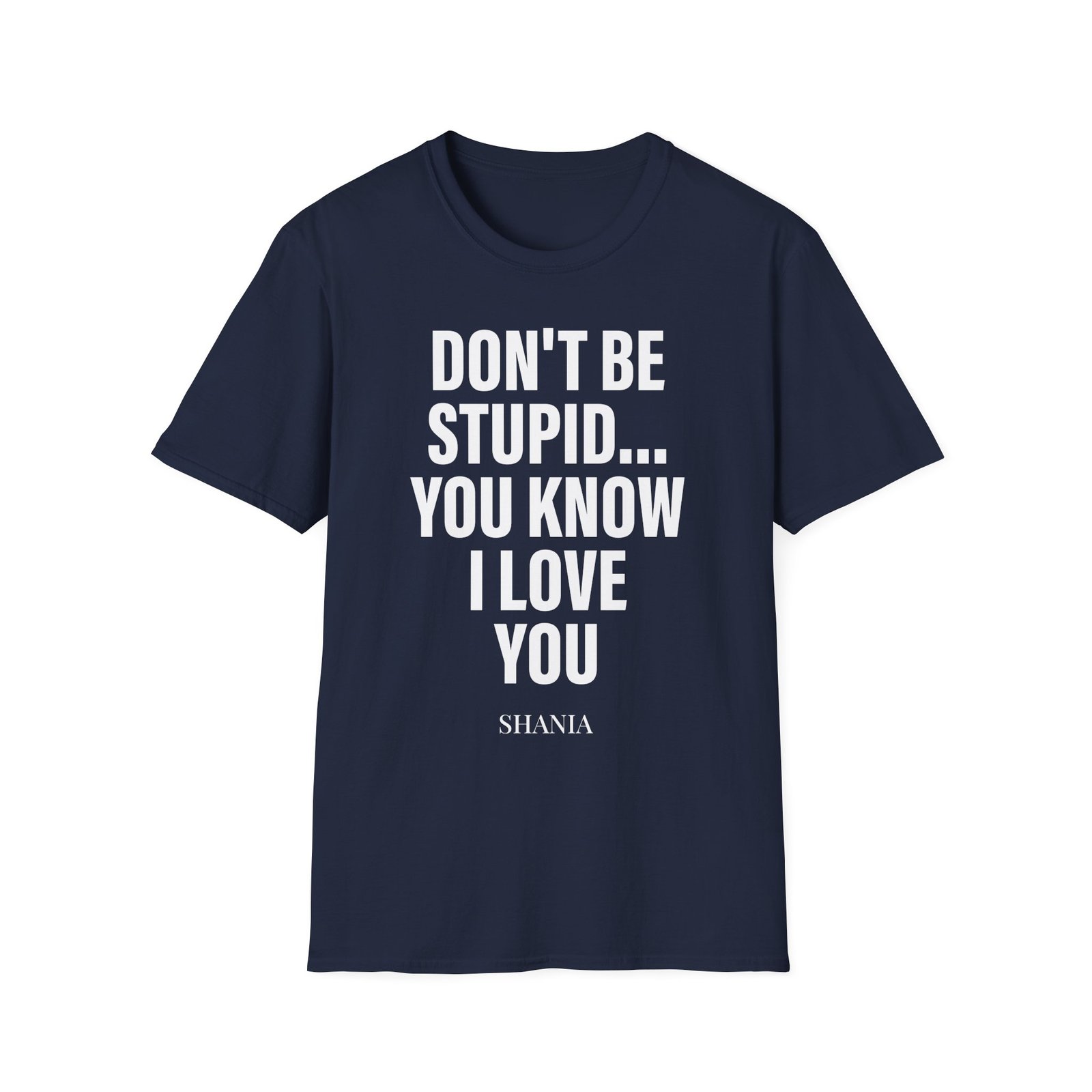 ST Don't Be Stupid Unisex Softstyle T-Shirt