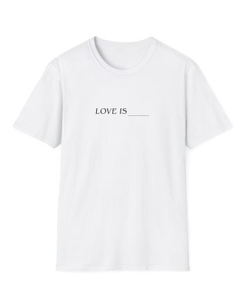 Toosii Love is Unisex Softstyle T-Shirt
