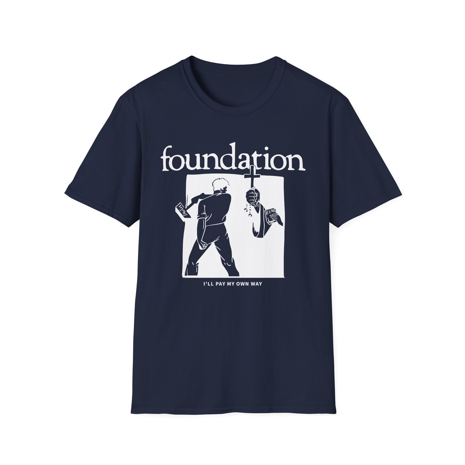 Foundation I'll Pay My Own Way Unisex Softstyle T-Shirt
