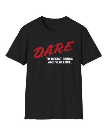The Dare to Resist Drugs and Violence Unisex Softstyle T-Shirt