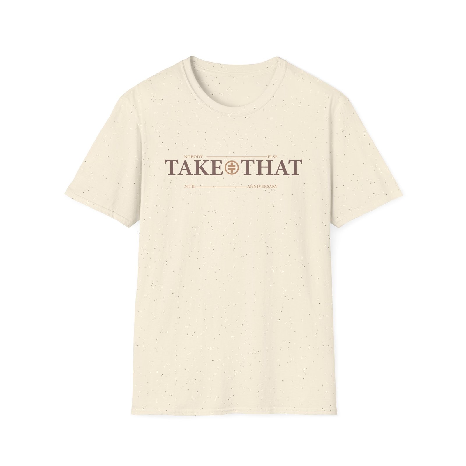 Take That Nobody Else Unisex Softstyle T-Shirt