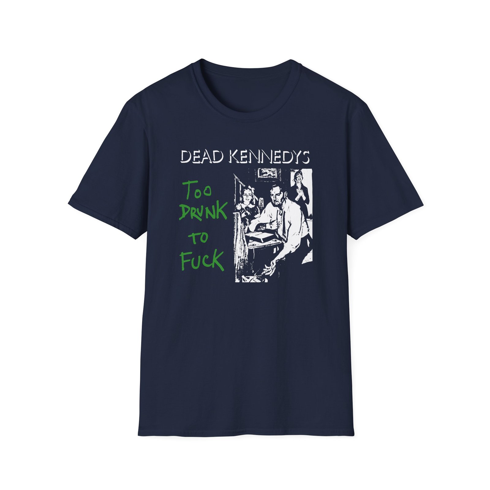 Dead Kennedys Too Drunk To Fuck Unisex Softstyle T-Shirt