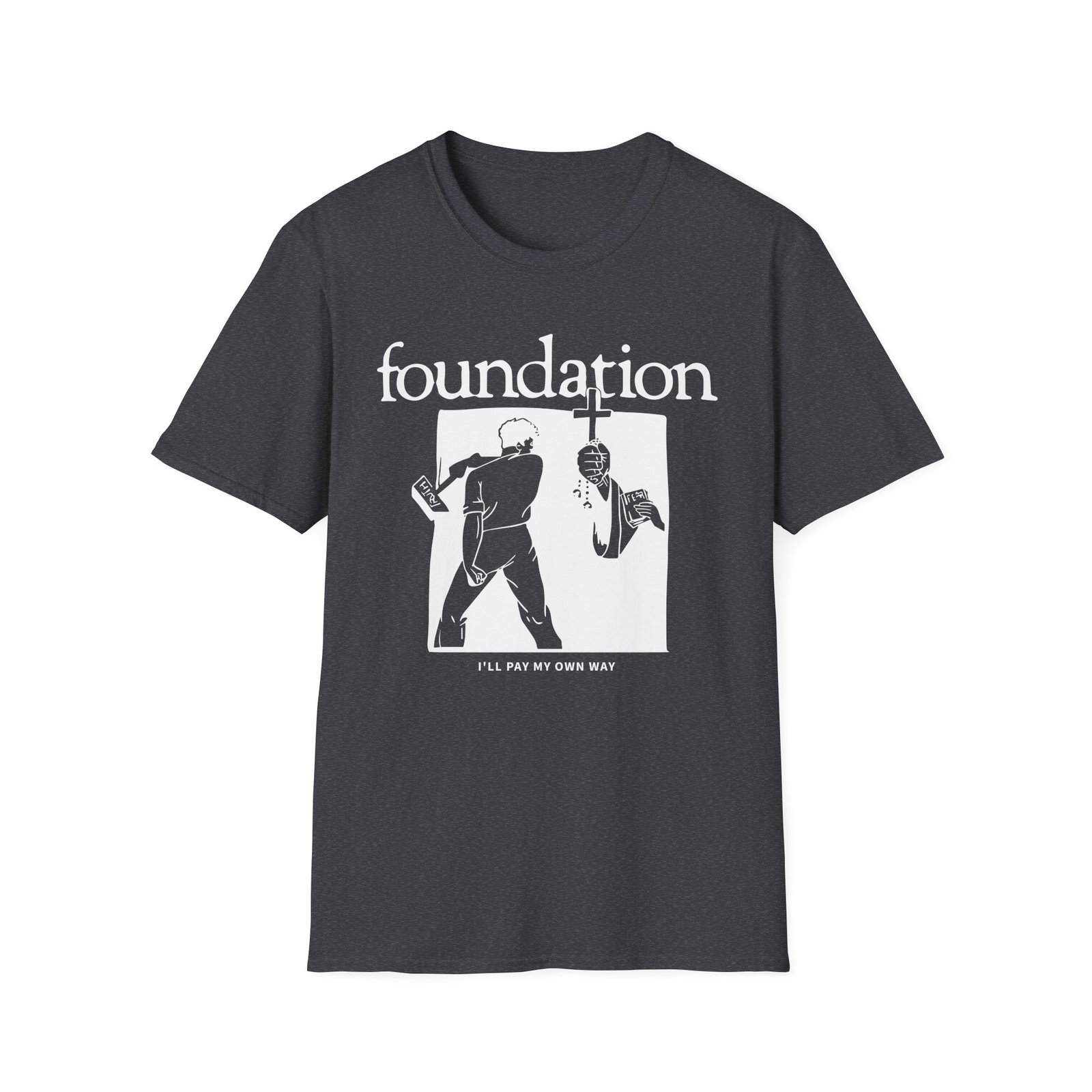 Foundation I'll Pay My Own Way Unisex Softstyle T-Shirt