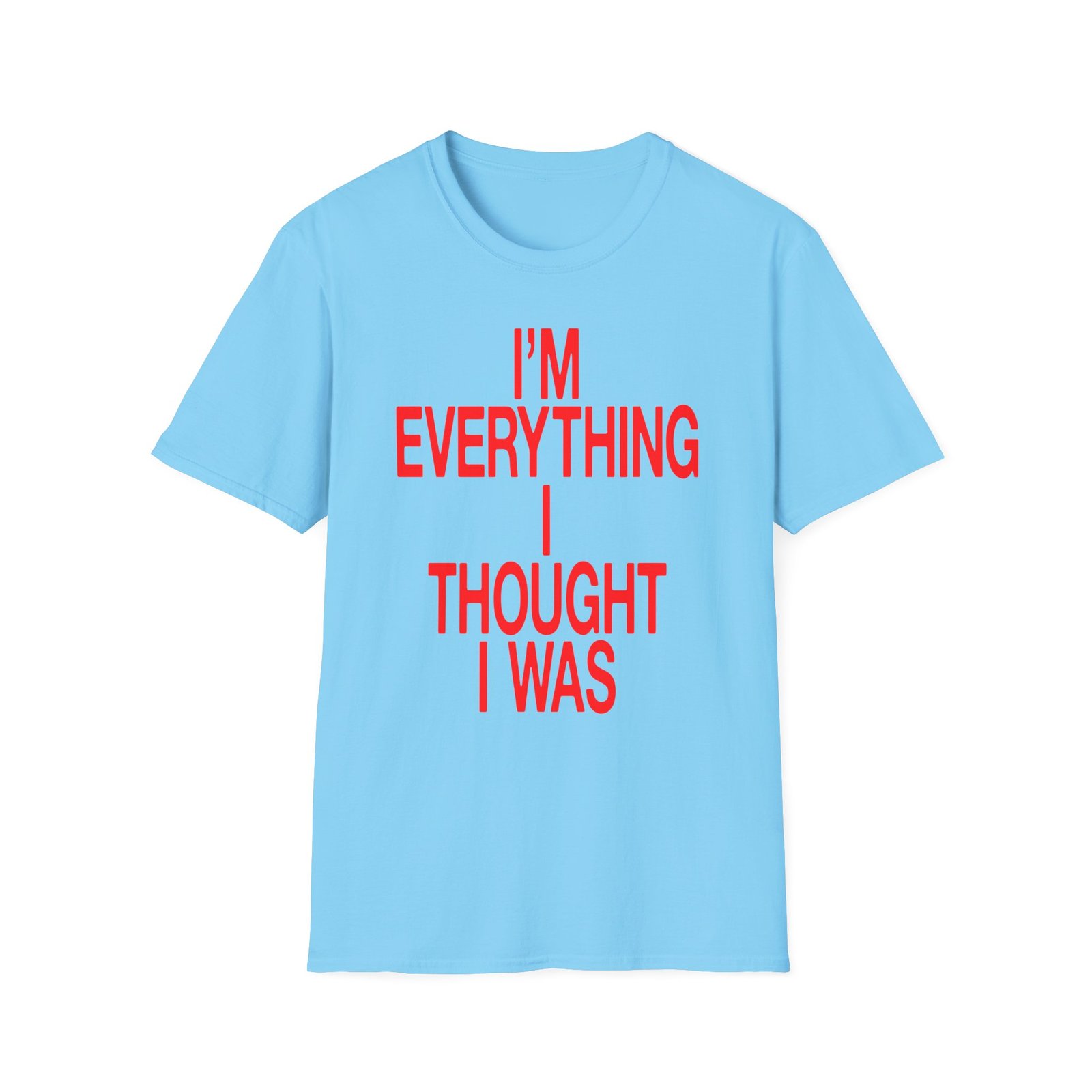 JT Im Everything Unisex Softstyle T-Shirt