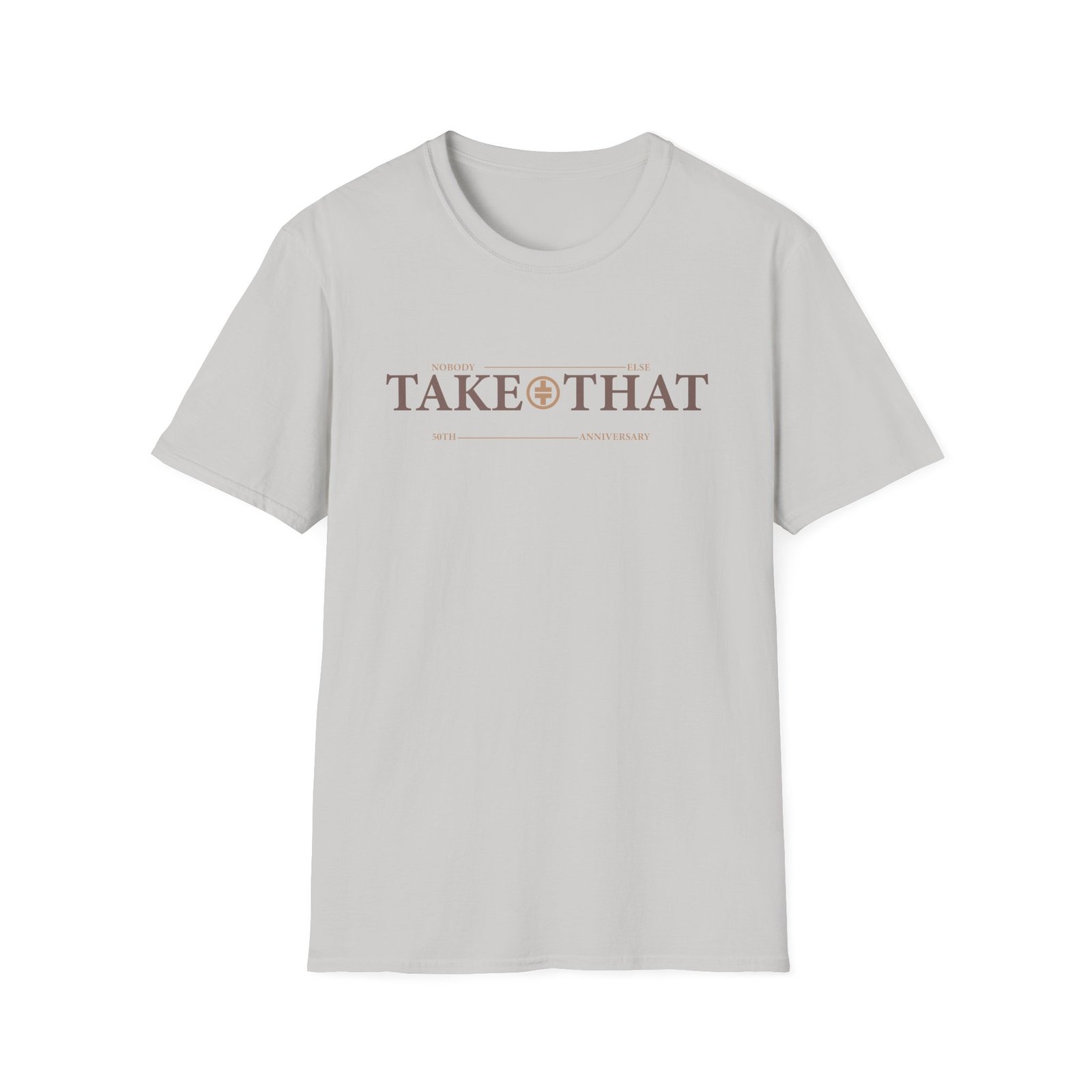 Take That Nobody Else Unisex Softstyle T-Shirt