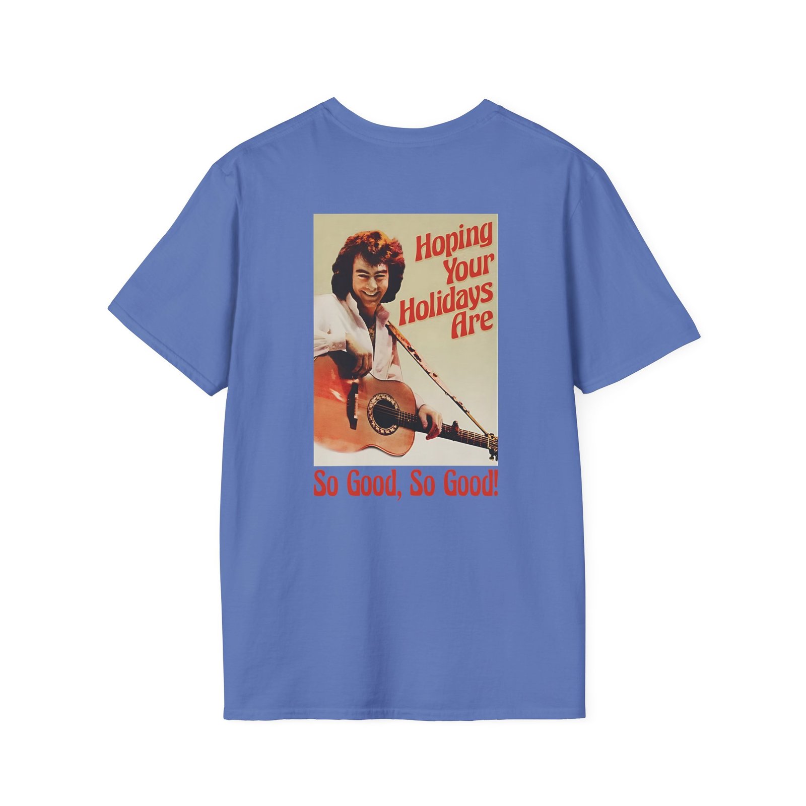 Neil Diamond Hoping Your Holidays Are So Good Unisex Softstyle T-Shirt
