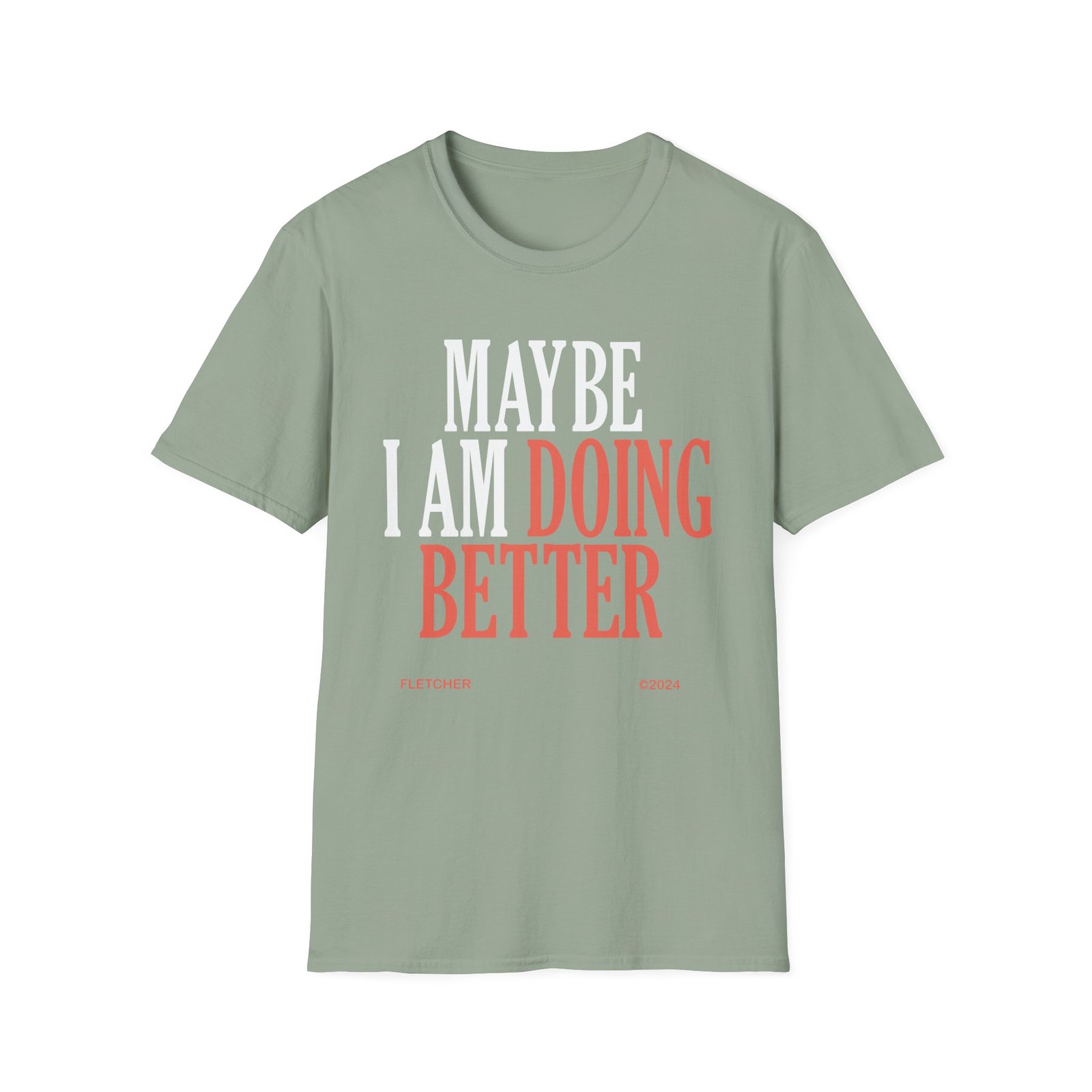 Fletcher Maybe I Am Doing Better Unisex Softstyle T-Shirt