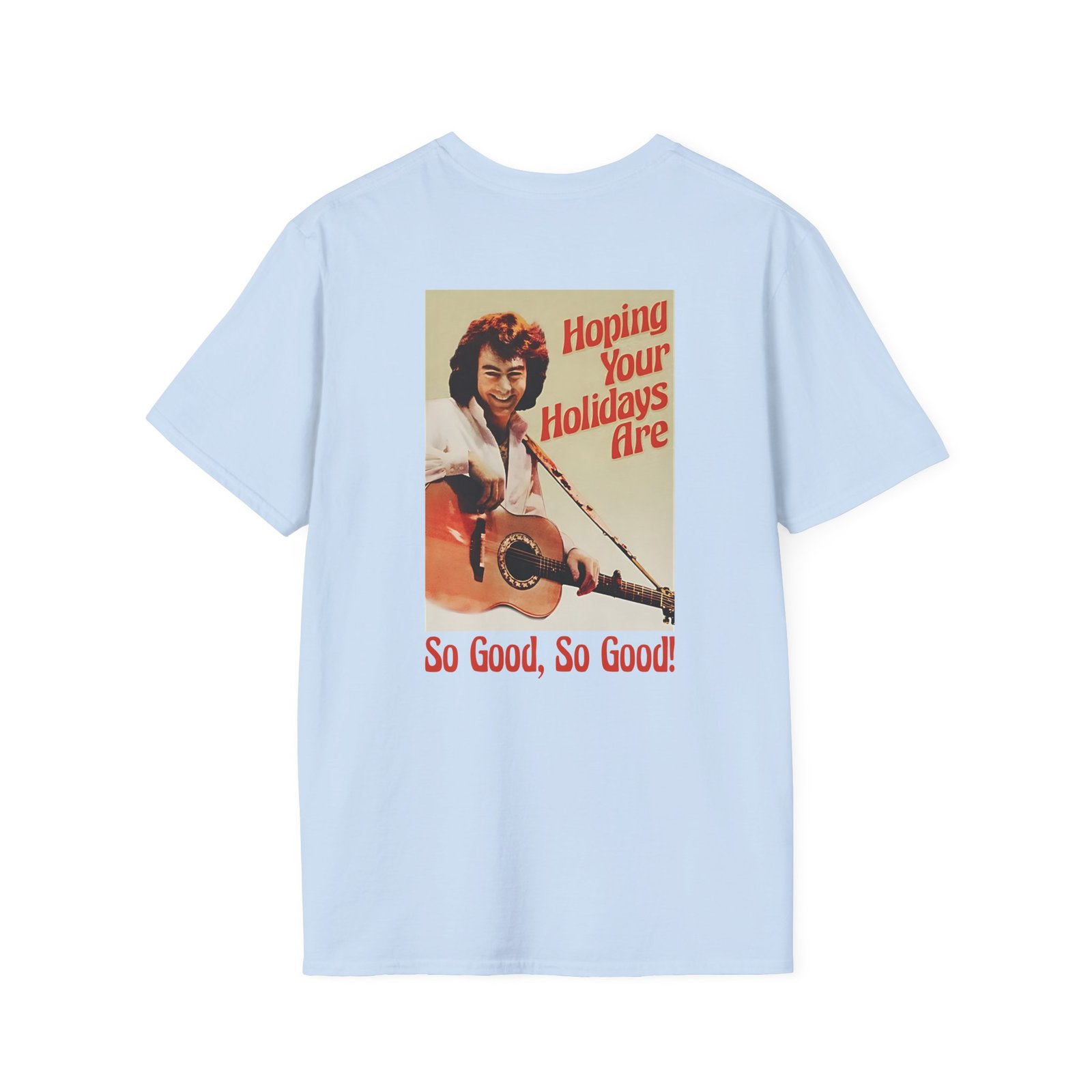 Neil Diamond Hoping Your Holidays Are So Good Unisex Softstyle T-Shirt