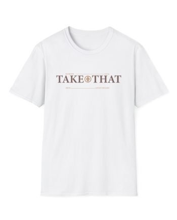 Take That Nobody Else Unisex Softstyle T-Shirt