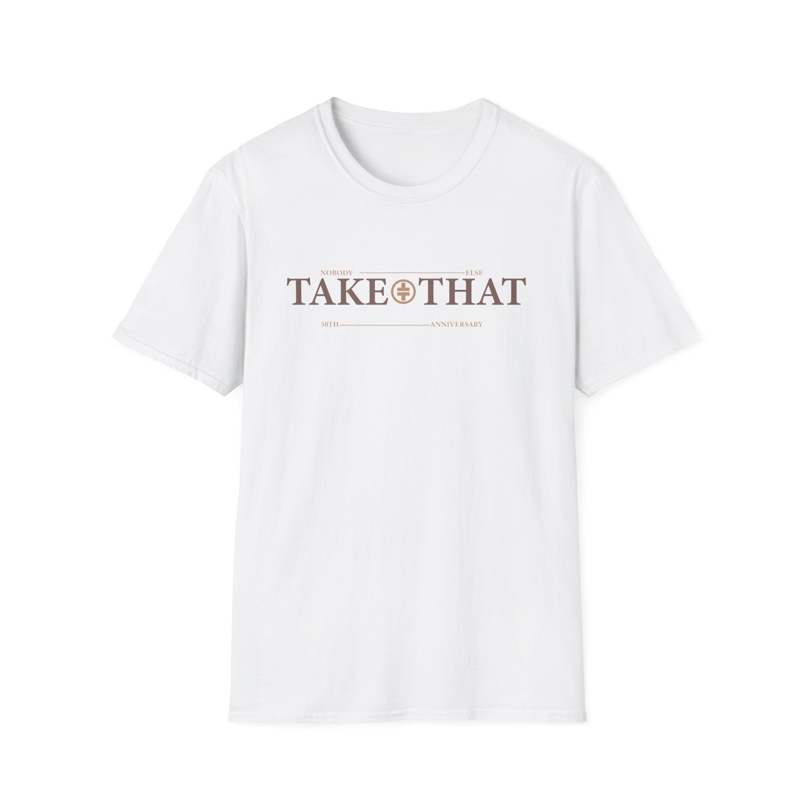 Take That Nobody Else Unisex Softstyle T-Shirt