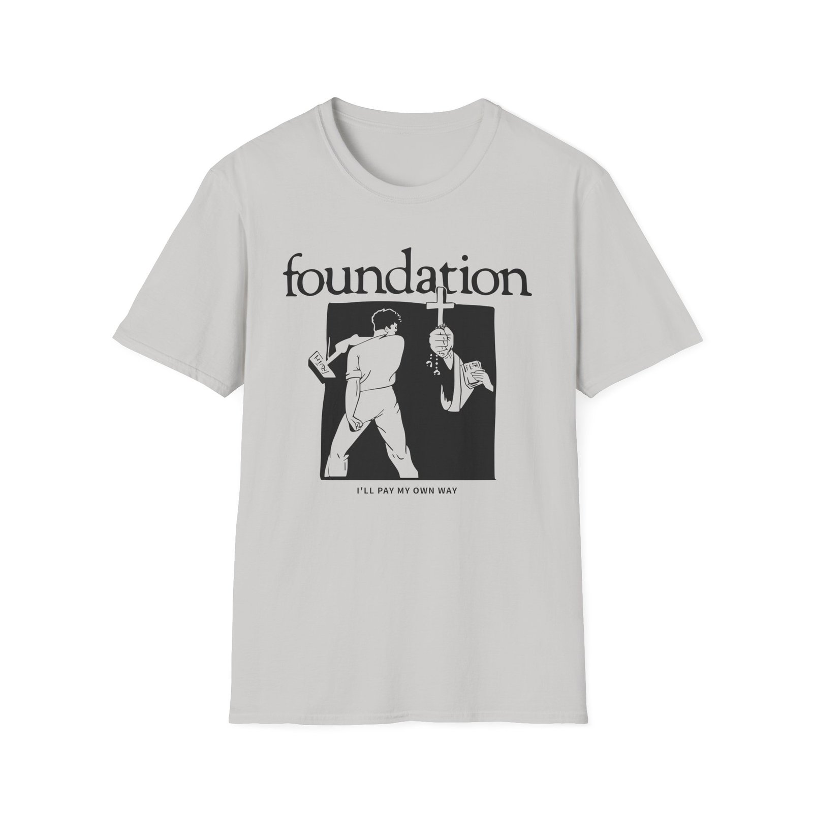 Foundation I'll Pay My Own Way Unisex Softstyle T-Shirt