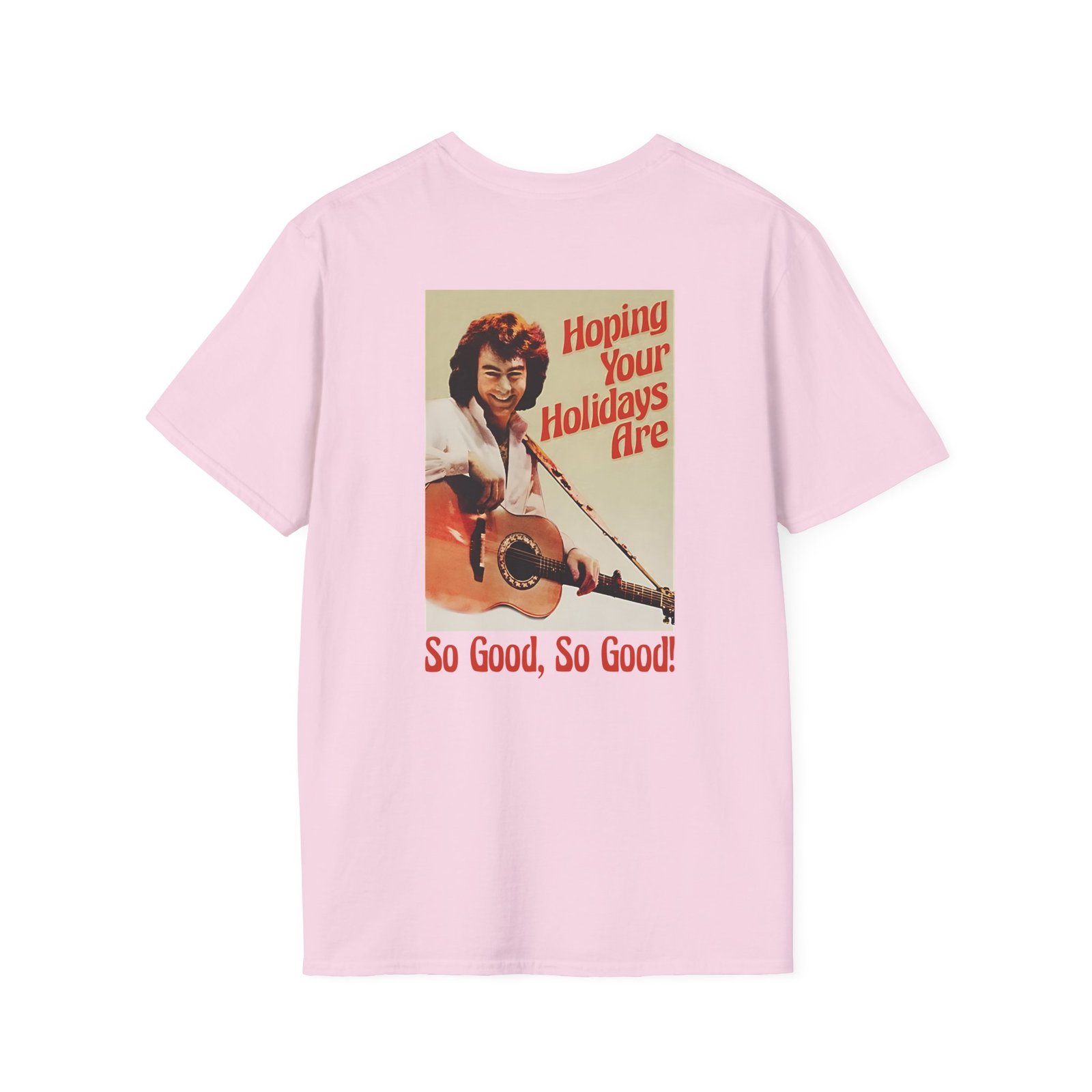 Neil Diamond Hoping Your Holidays Are So Good Unisex Softstyle T-Shirt