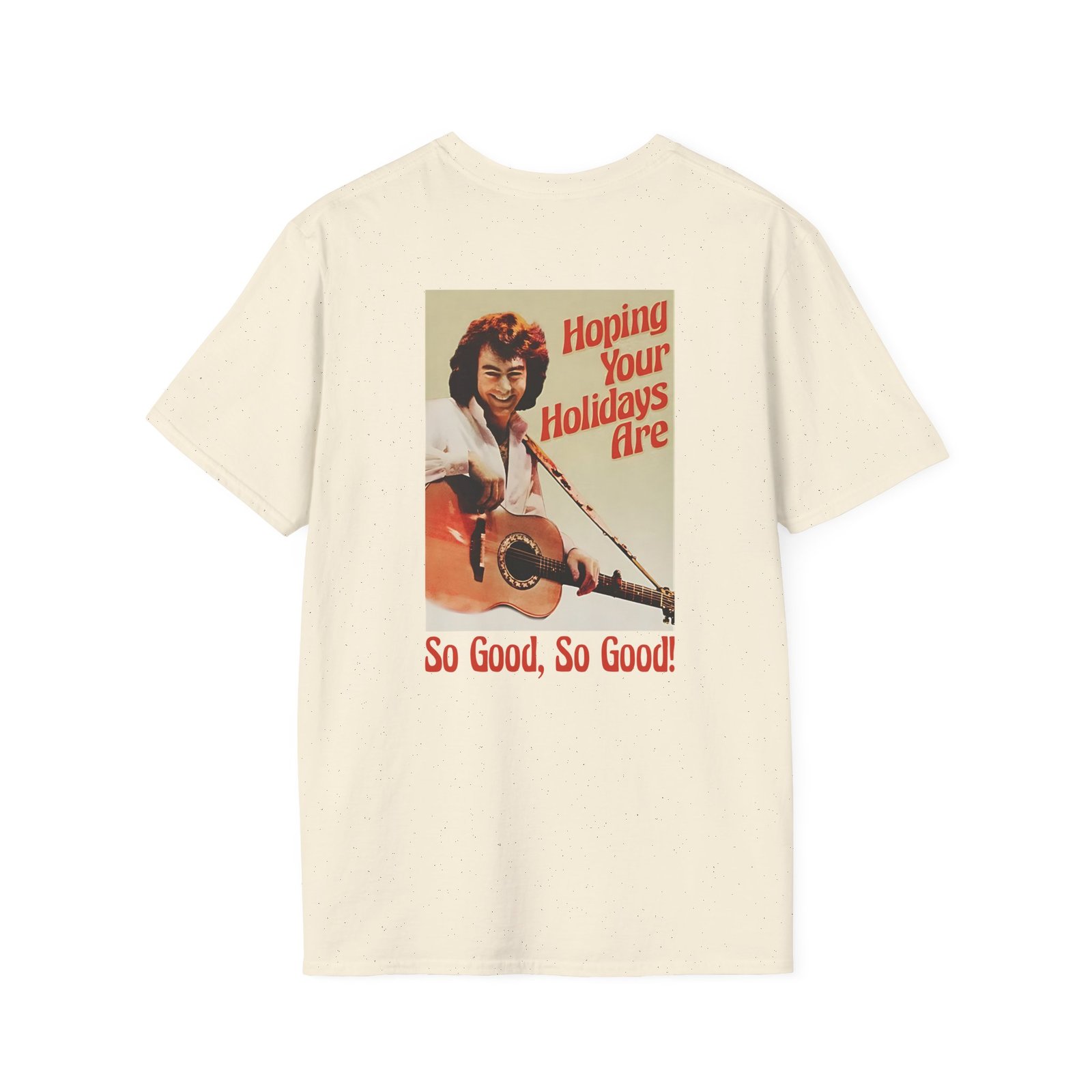 Neil Diamond Hoping Your Holidays Are So Good Unisex Softstyle T-Shirt