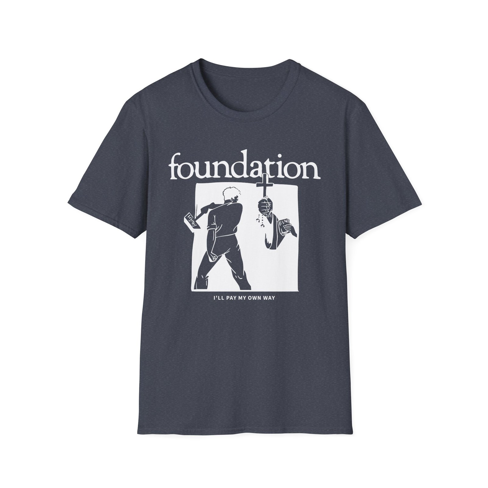 Foundation I'll Pay My Own Way Unisex Softstyle T-Shirt