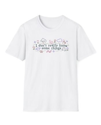 Good Mythical Morning I Don't Really Know Some Things unisex softstyle t-shirt