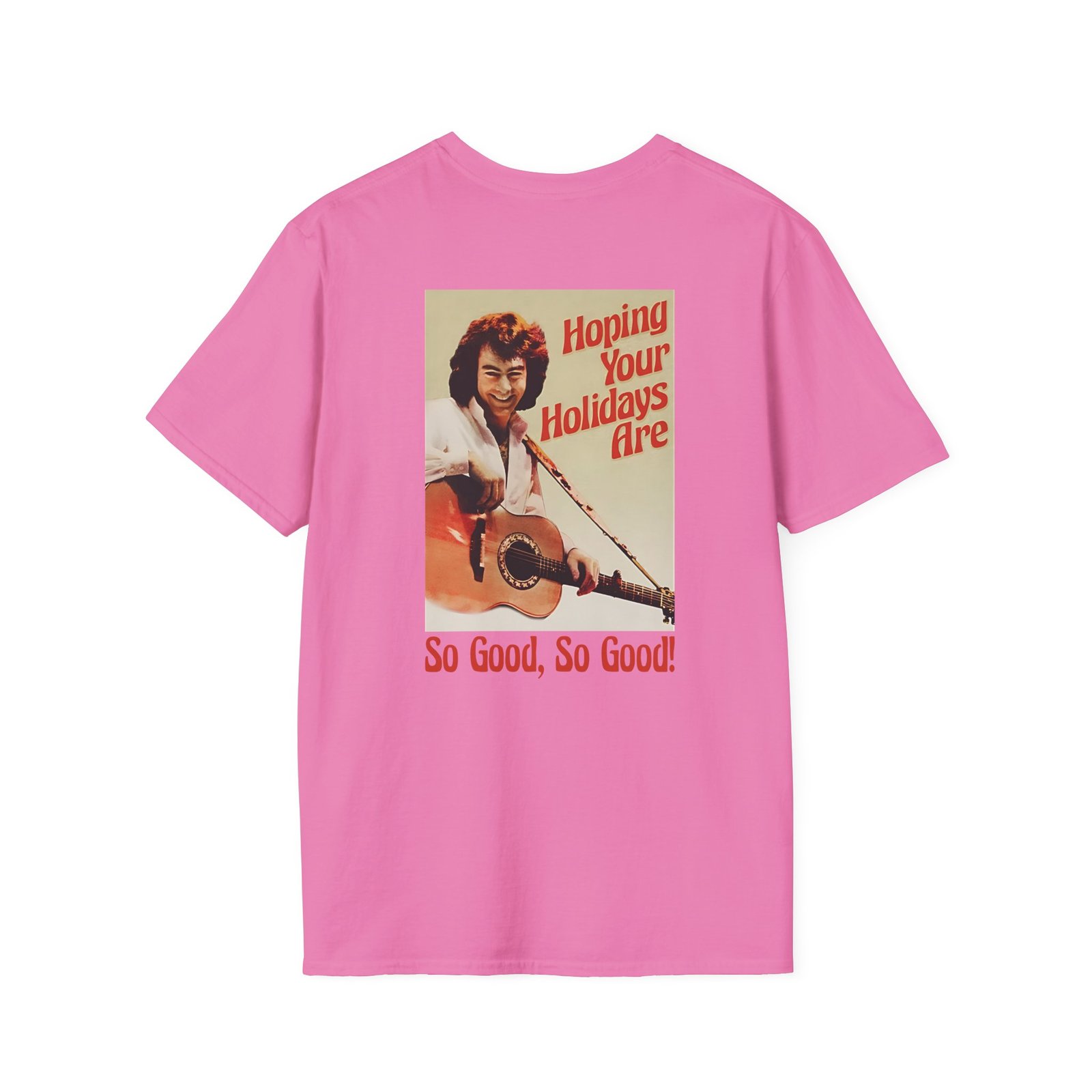 Neil Diamond Hoping Your Holidays Are So Good Unisex Softstyle T-Shirt