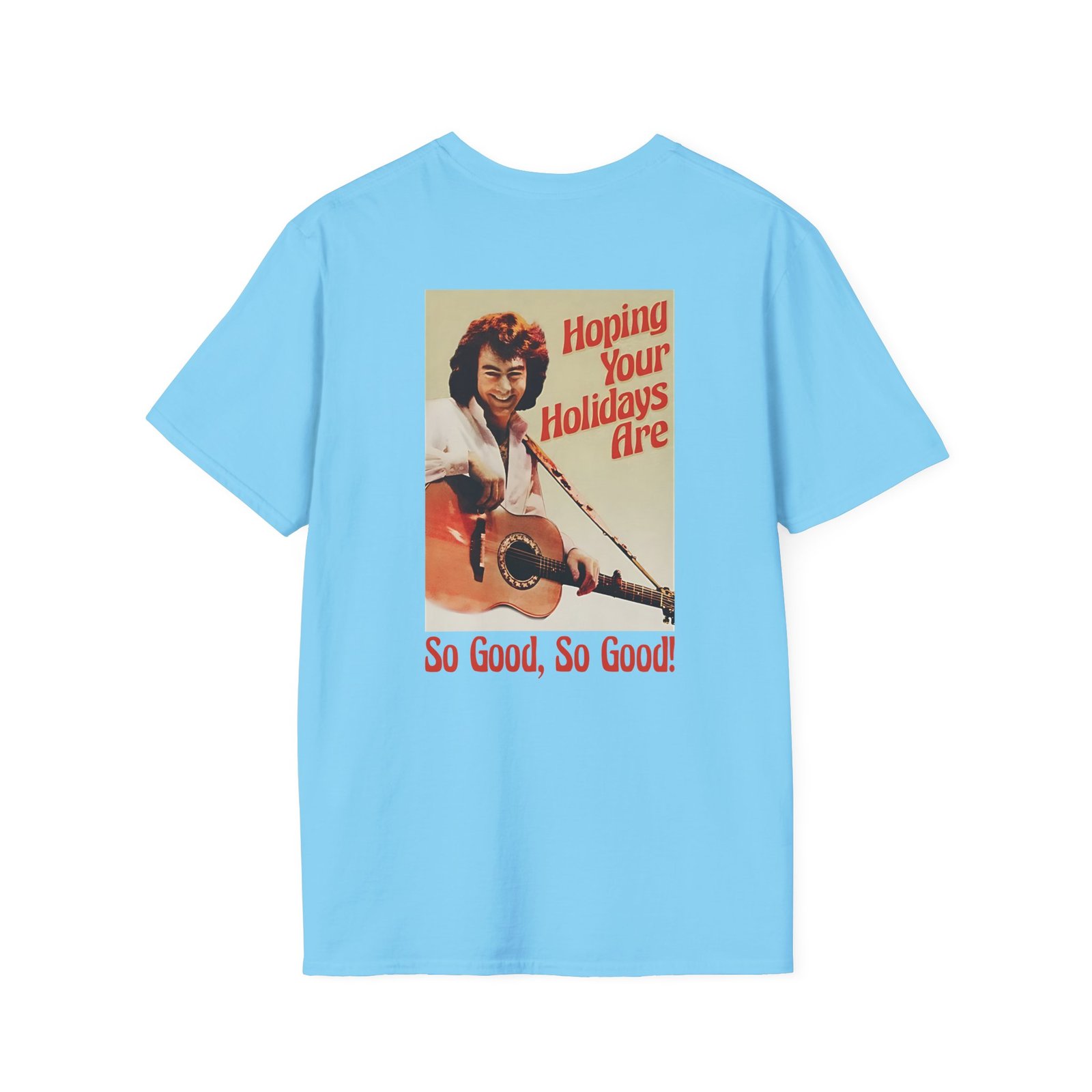 Neil Diamond Hoping Your Holidays Are So Good Unisex Softstyle T-Shirt