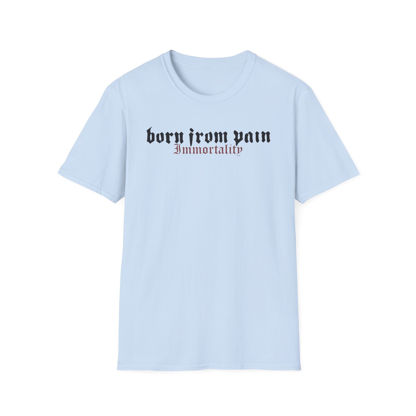 Born From Pain Immortality Unisex Softstyle T-Shirt