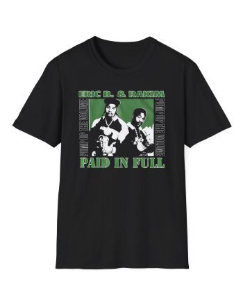 Eric B Rakim Paid in Full Unisex Softstyle T-Shirt