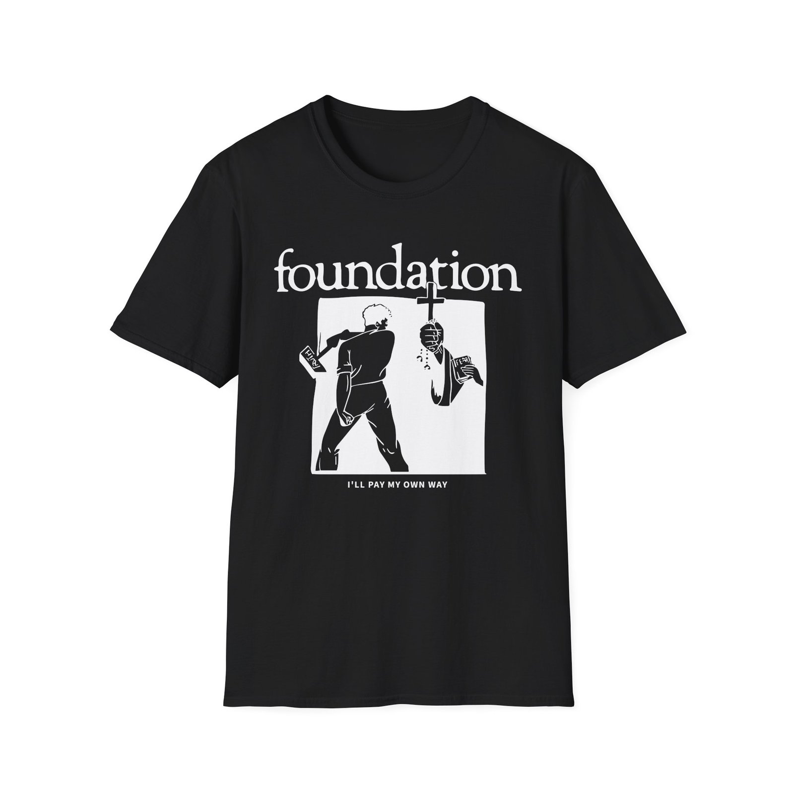 Foundation I'll Pay My Own Way Unisex Softstyle T-Shirt