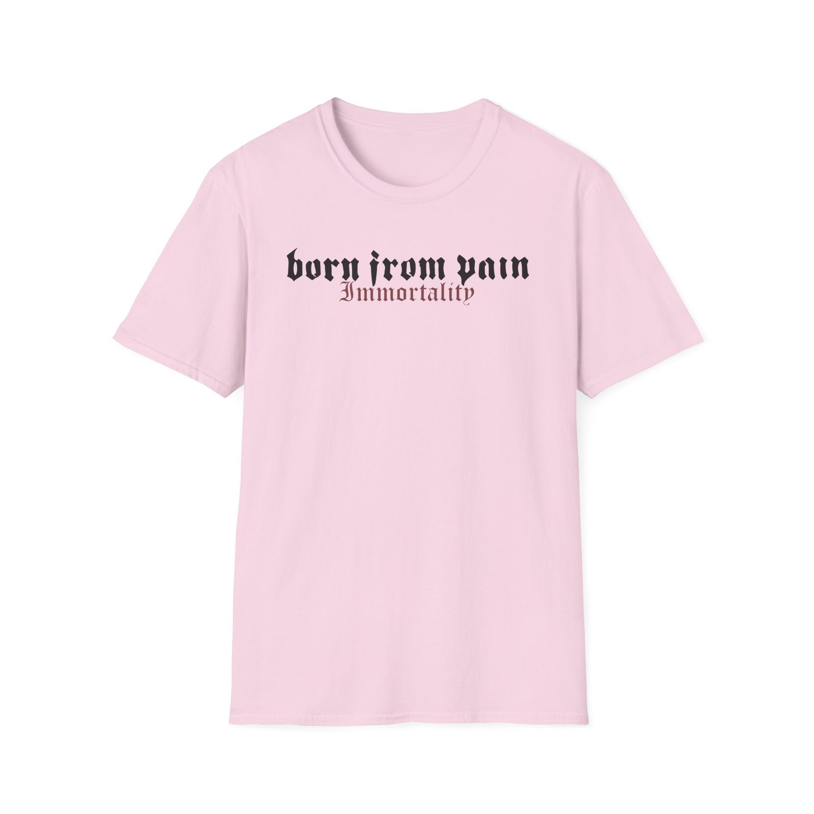 Born From Pain Immortality Unisex Softstyle T-Shirt