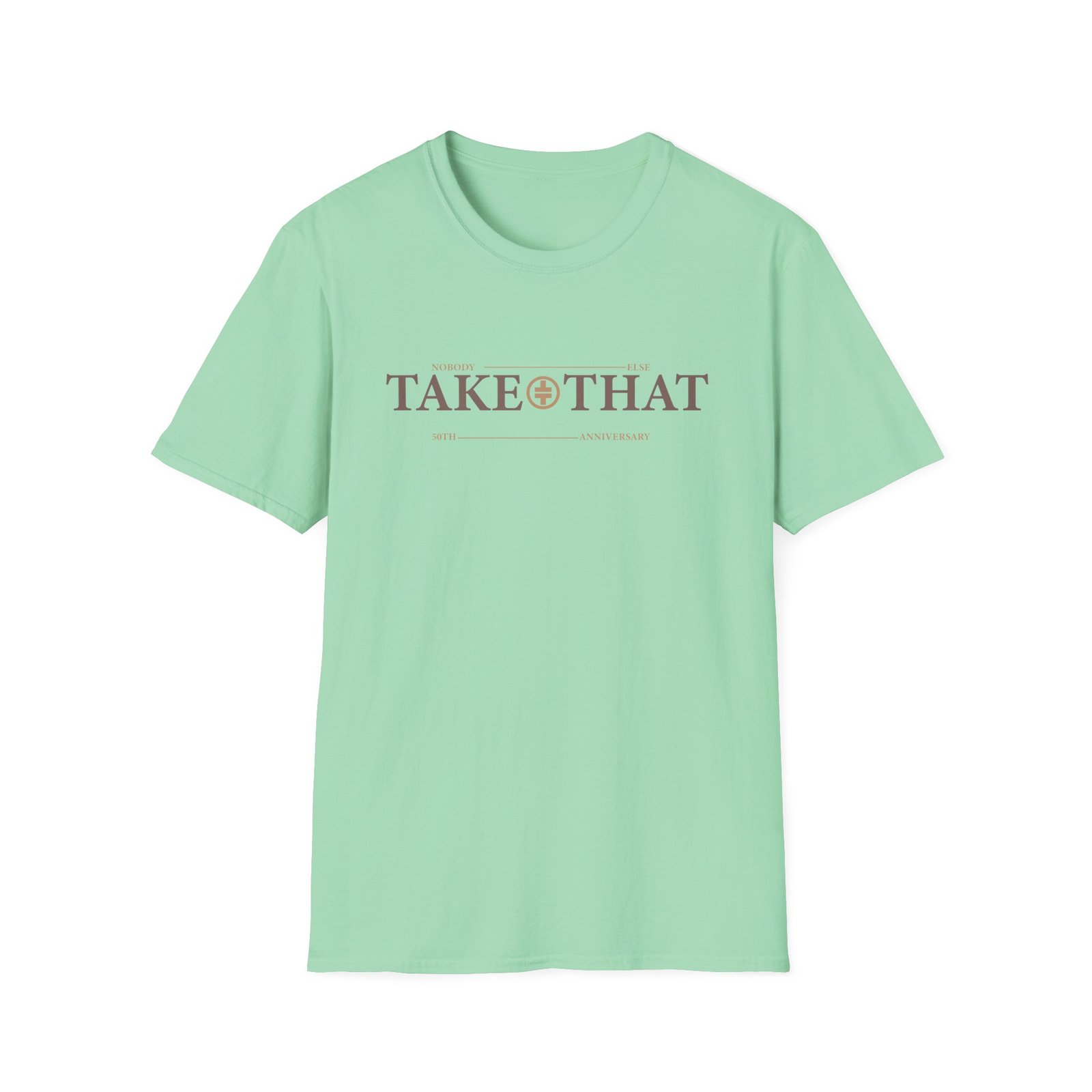 Take That Nobody Else Unisex Softstyle T-Shirt