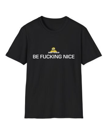 Subtronics Be F*cking Nice Unisex Softstyle T-Shirt