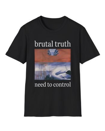Brutal Truth Need To Control Unisex Softstyle T-Shirt