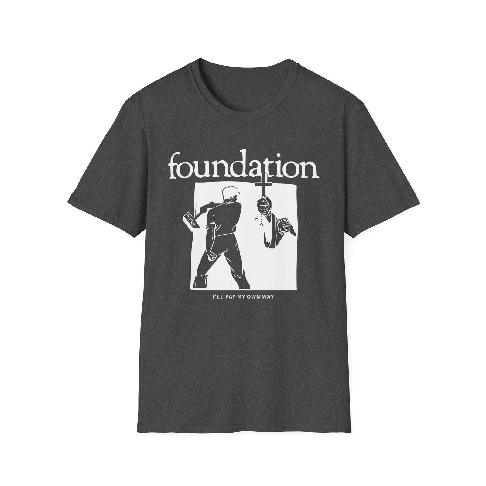 Foundation I'll Pay My Own Way Unisex Softstyle T-Shirt