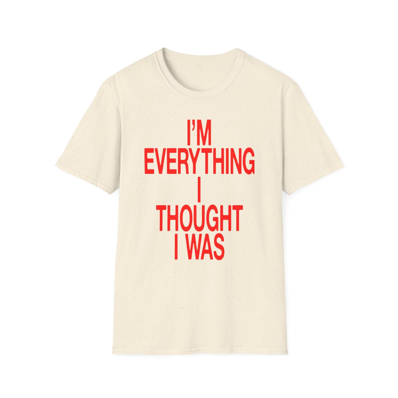 JT Im Everything Unisex Softstyle T-Shirt