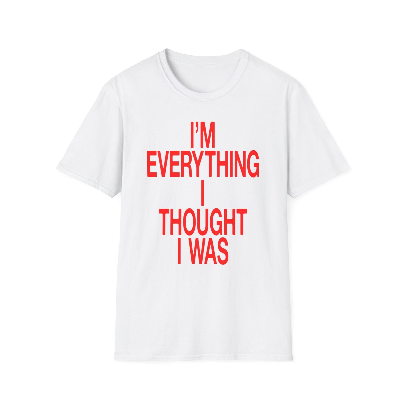 JT Im Everything Unisex Softstyle T-Shirt