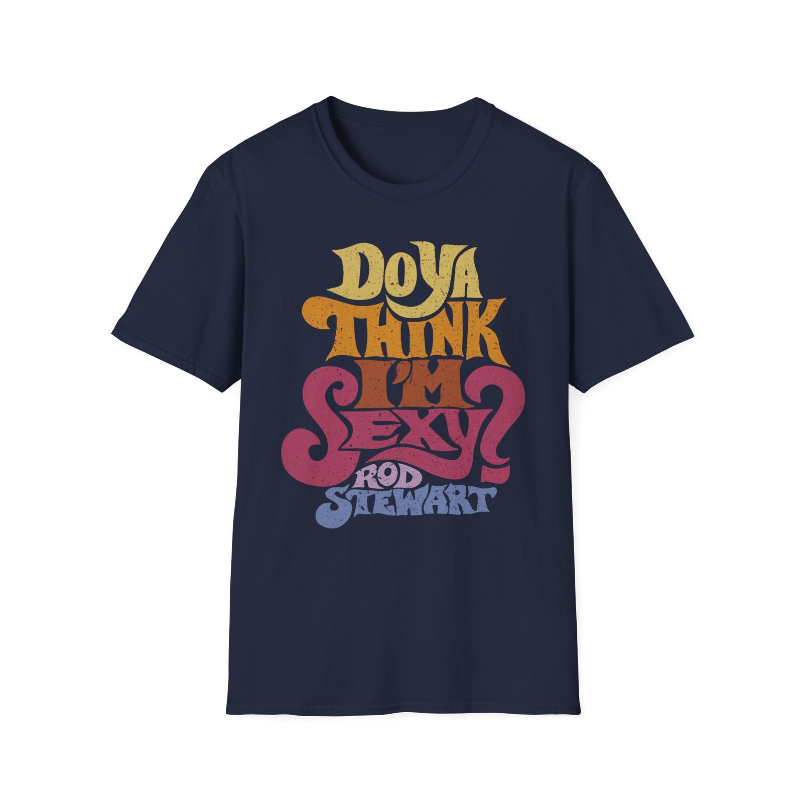R S Do Ya Think I’m Sexy Unisex Softstyle T-Shirt