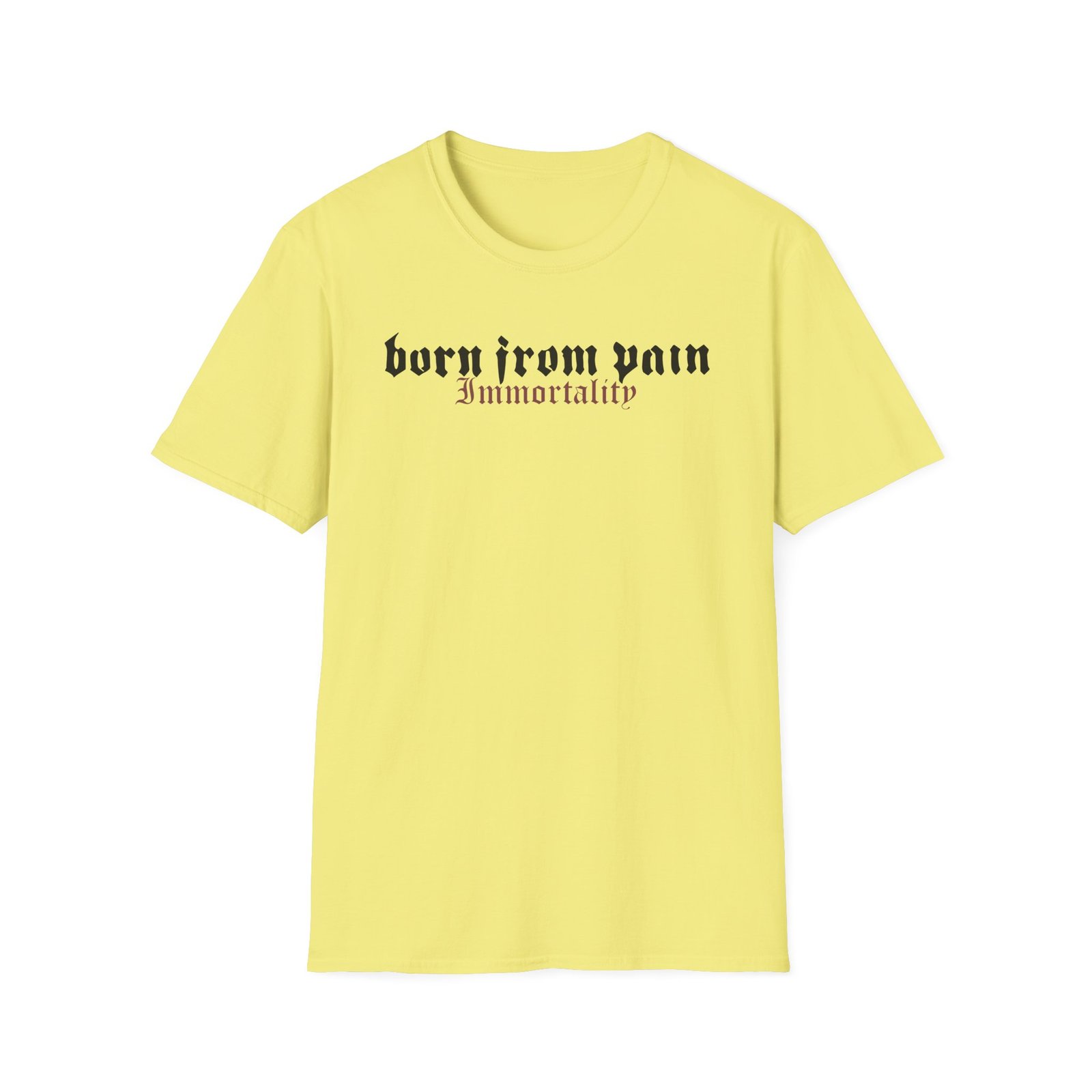 Born From Pain Immortality Unisex Softstyle T-Shirt