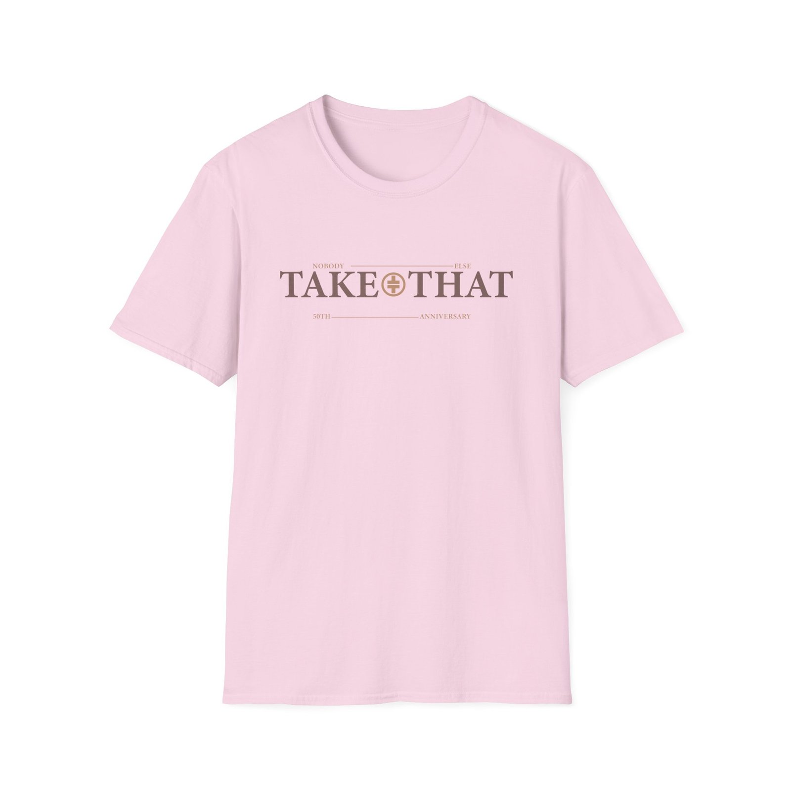 Take That Nobody Else Unisex Softstyle T-Shirt