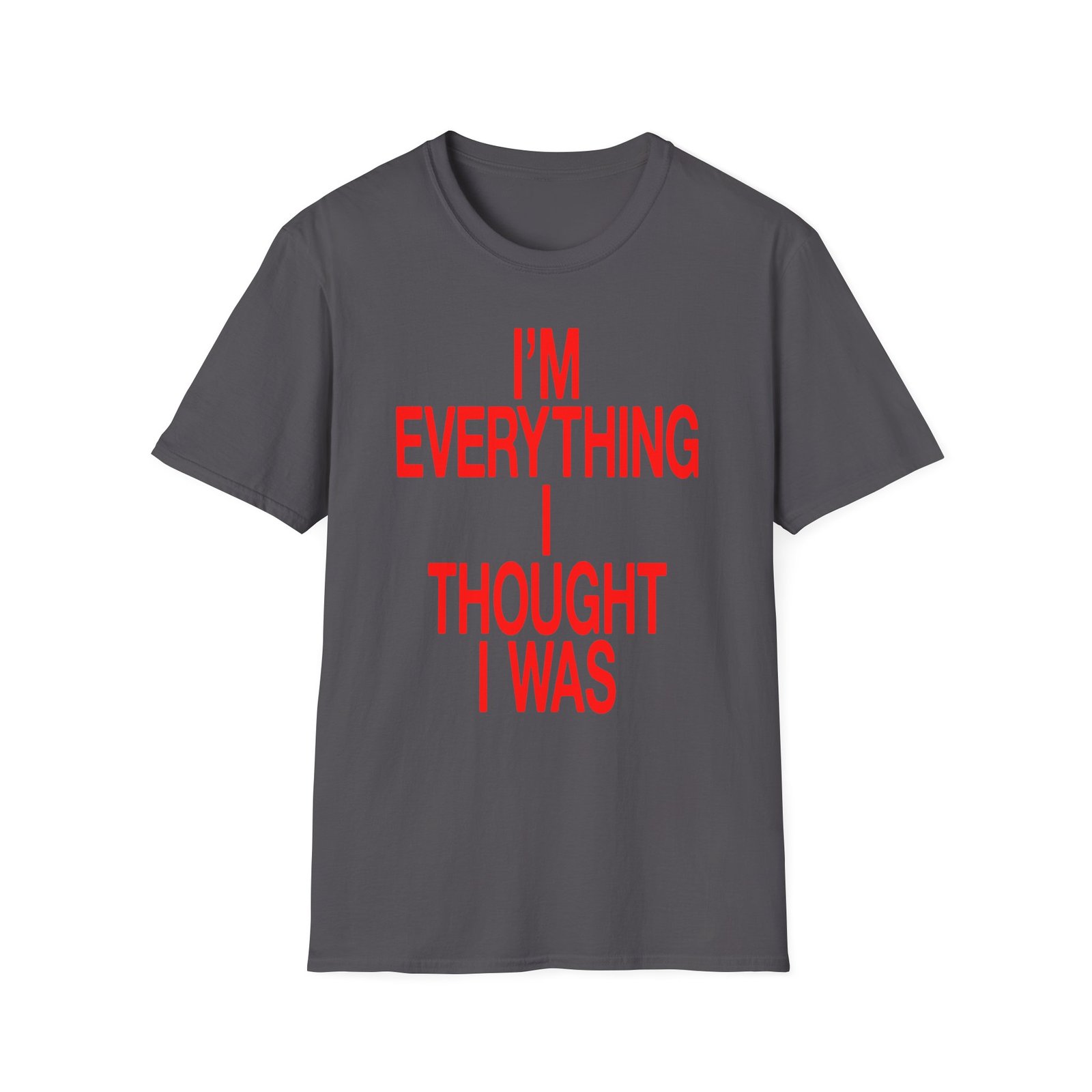 JT Im Everything Unisex Softstyle T-Shirt