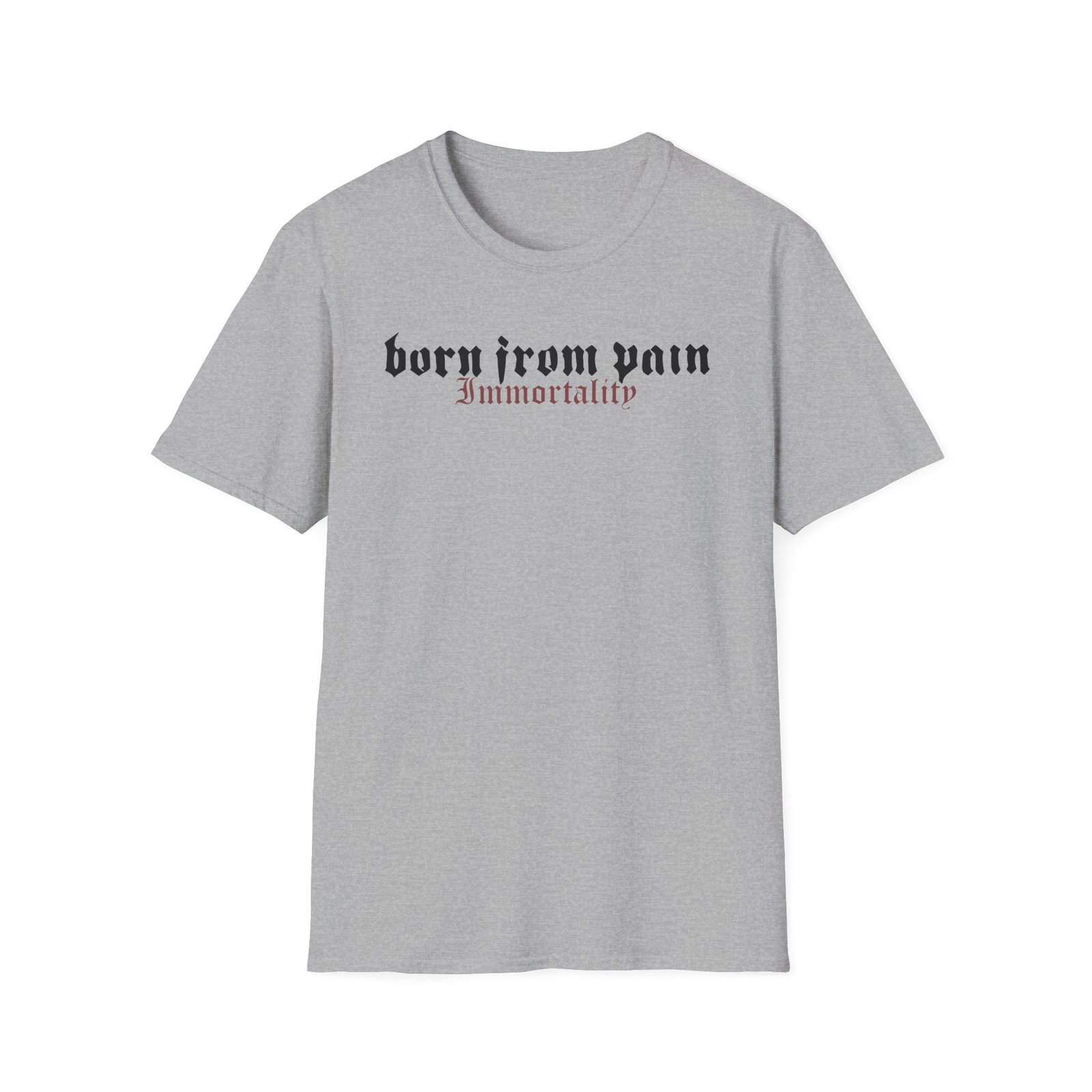 Born From Pain Immortality Unisex Softstyle T-Shirt