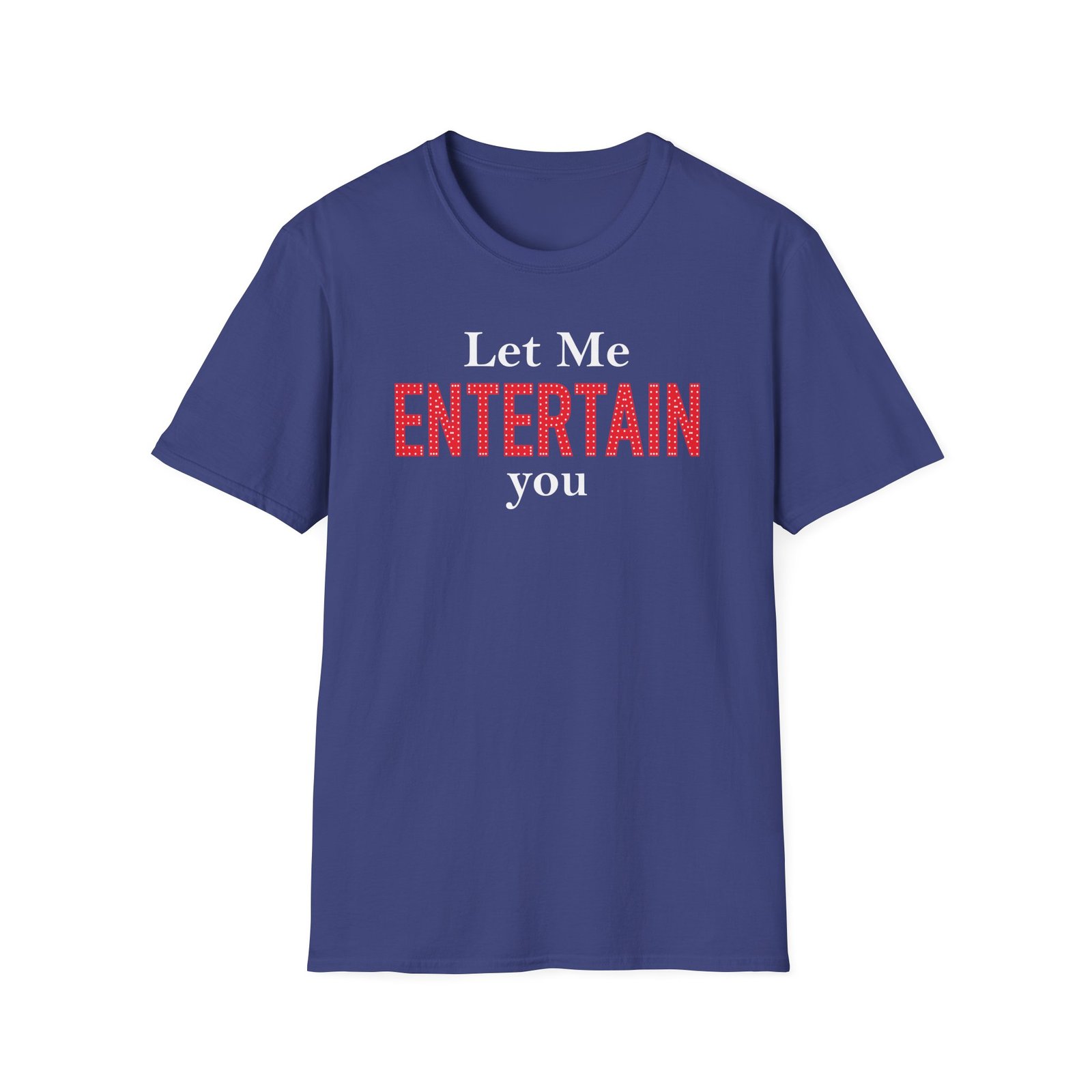 Gypsy Let Me Entertain You Unisex Softstyle T-Shirt