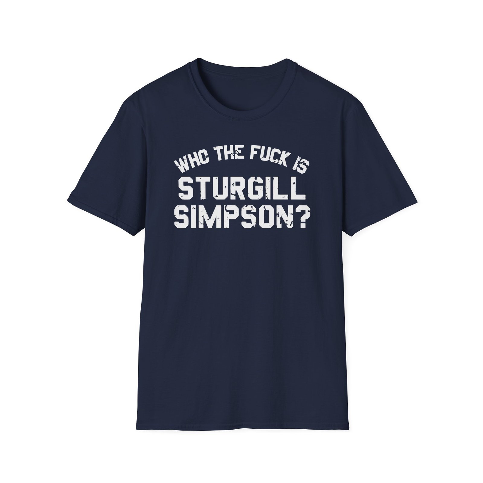 Sturgill Simpson Who The F*ck Is Sturgill Simpson Unisex Softstyle T-Shirt