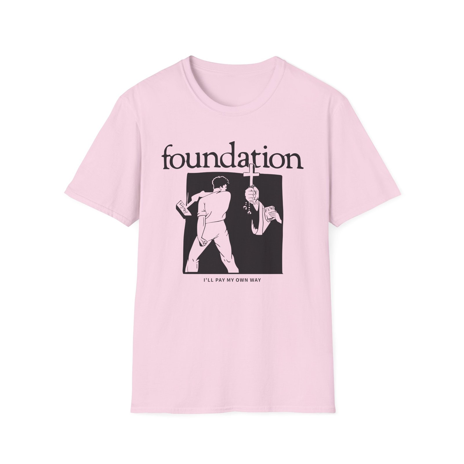 Foundation I'll Pay My Own Way Unisex Softstyle T-Shirt