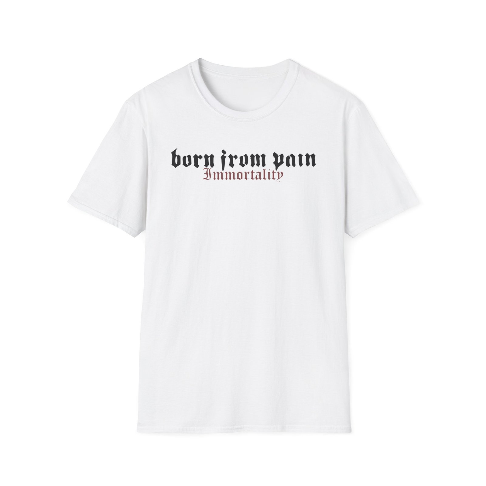 Born From Pain Immortality Unisex Softstyle T-Shirt