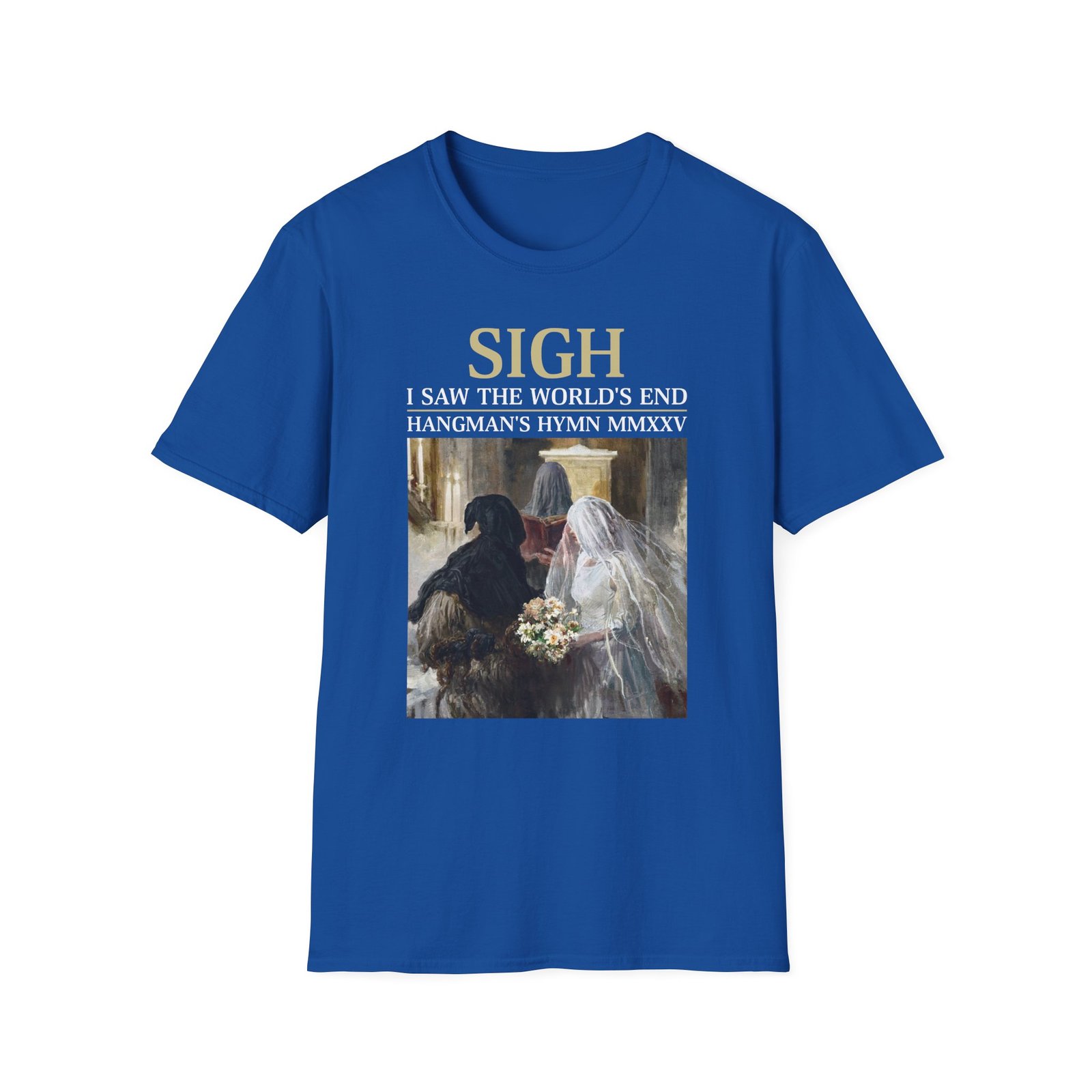 Sigh I’ve Seen the World’s End Unisex Softstyle T-Shirt