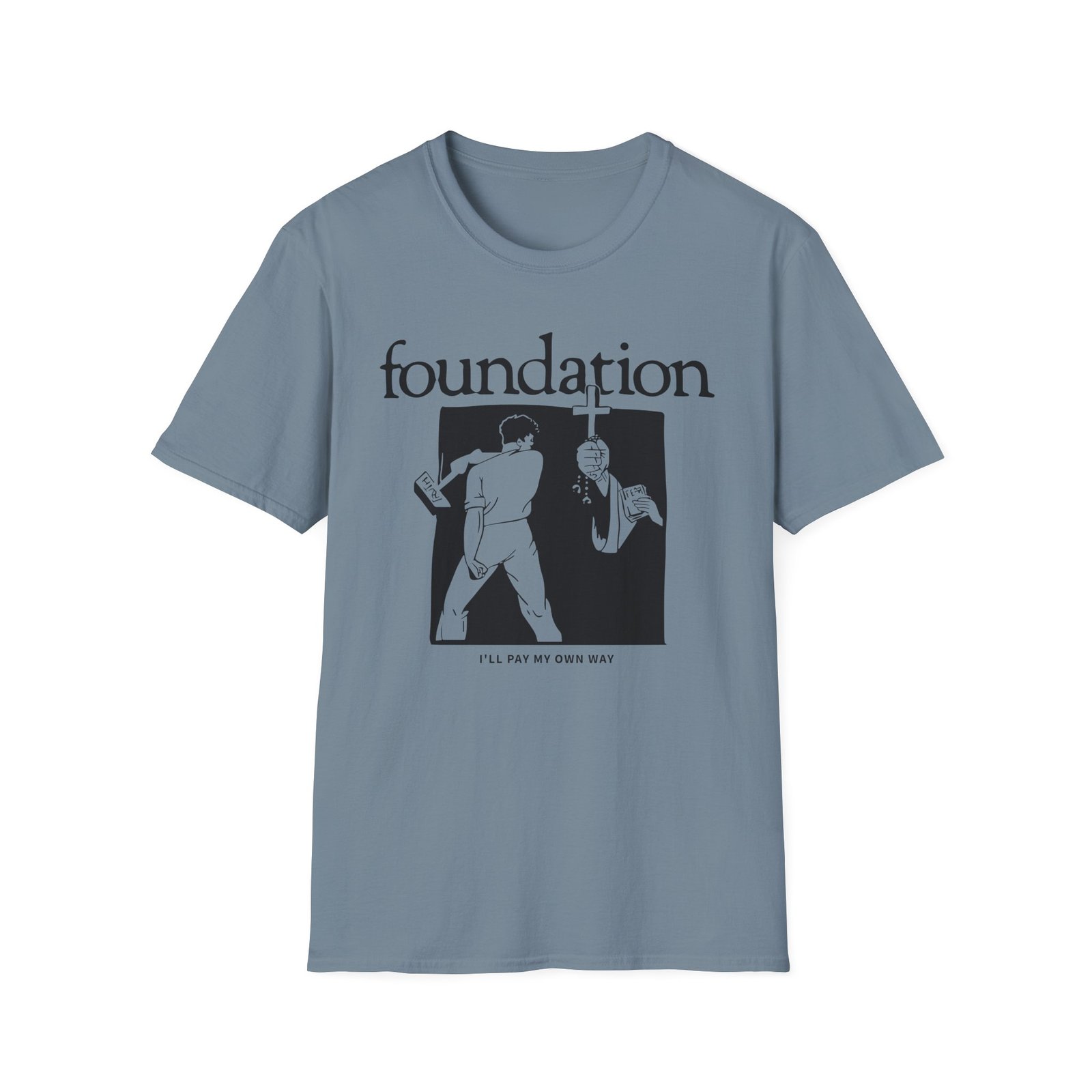 Foundation I'll Pay My Own Way Unisex Softstyle T-Shirt