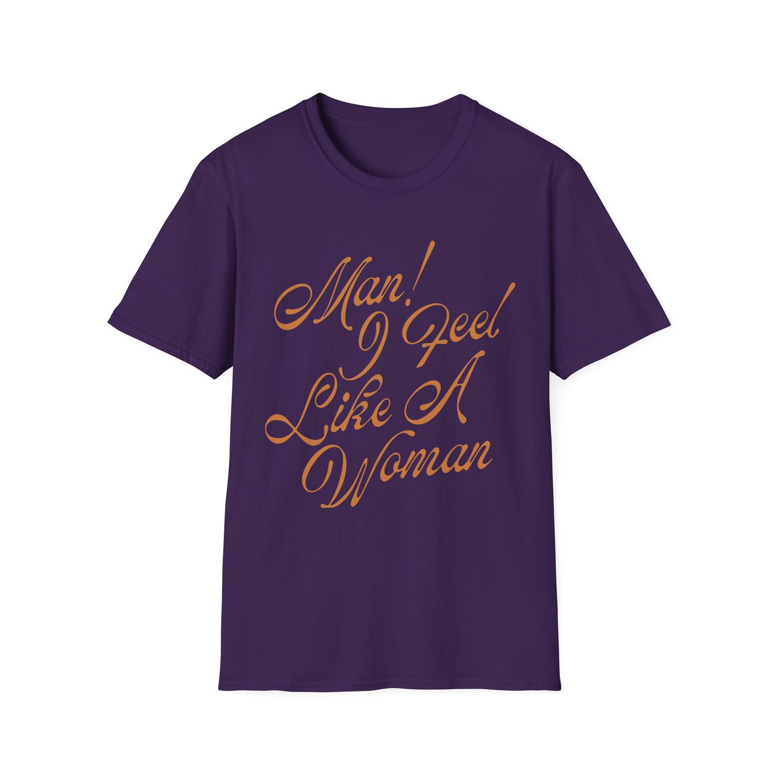 ST Man! I Feel Like a Woman Script Unisex Softstyle T-Shirt